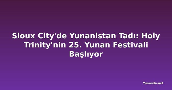 Sioux City'de Yunanistan Tadı: Holy Trinity'nin 25. Yunan Festivali Başlıyor