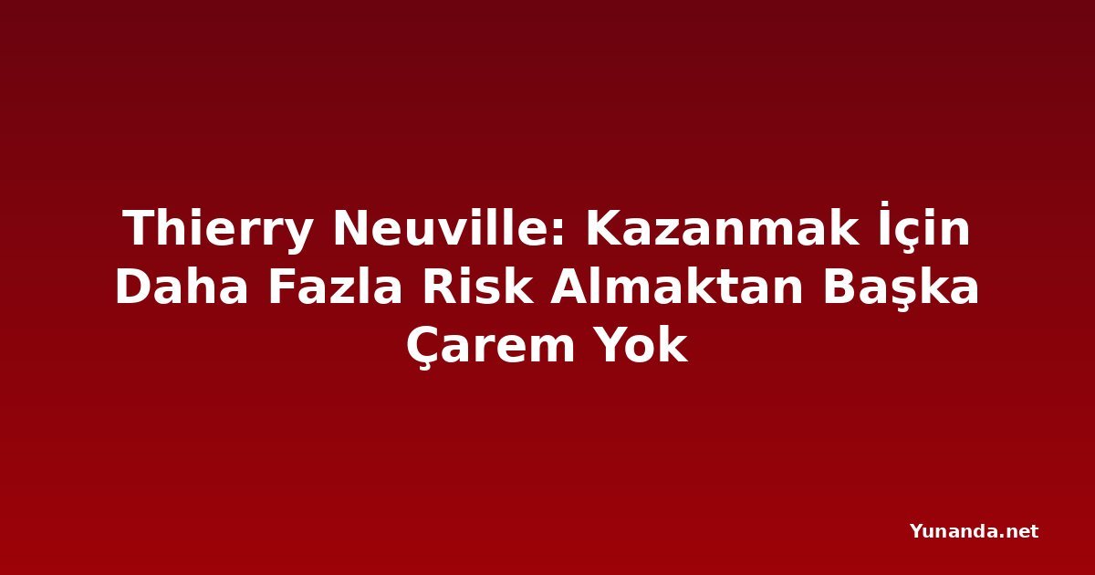 Thierry Neuville: Kazanmak İçin Daha Fazla Risk Almaktan Başka Çarem Yok