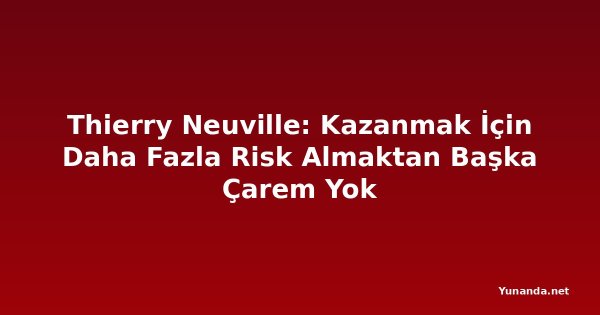 Thierry Neuville: Kazanmak İçin Daha Fazla Risk Almaktan Başka Çarem Yok