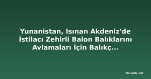 Yunanistan, Isınan Akdeniz'de İstilacı Zehirli Balon Balıklarını Avlamaları İçin Balıkçılara Ödeme Yapıyor