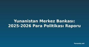Yunanistan Merkez Bankası: 2025-2026 Para Politikası Raporu