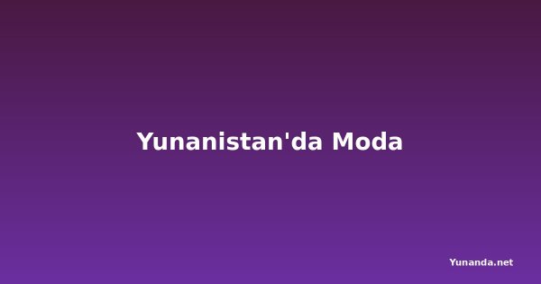 Yunanistan'da Moda