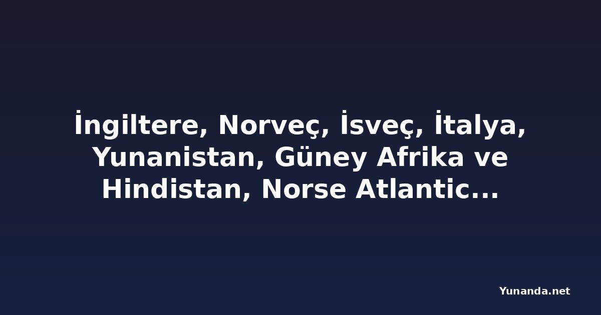 İngiltere, Norveç, İsveç, İtalya, Yunanistan, Güney Afrika ve Hindistan, Norse Atlantic Airways'in Tayland Seferlerini Artırmasına Katılıyor: Yeni Rotalar ve Stratejik Kış Sezonu Genişlemesi