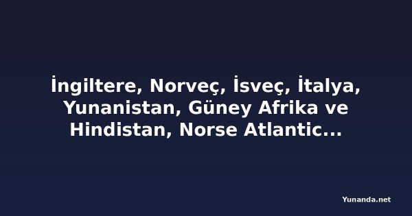 İngiltere, Norveç, İsveç, İtalya, Yunanistan, Güney Afrika ve Hindistan, Norse Atlantic Airways'in Tayland Seferlerini Artırmasına Katılıyor: Yeni Rotalar ve Stratejik Kış Sezonu Genişlemesi