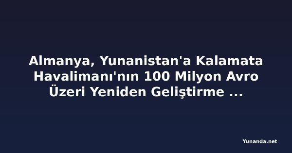 Almanya, Yunanistan'a Kalamata Havalimanı'nın 100 Milyon Avro Üzeri Yeniden Geliştirme Anlaşmasında Katılıyor