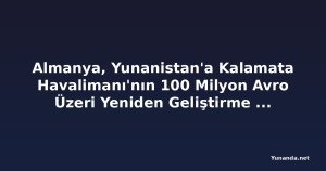 Almanya, Yunanistan'a Kalamata Havalimanı'nın 100 Milyon Avro Üzeri Yeniden Geliştirme Anlaşmasında Katılıyor