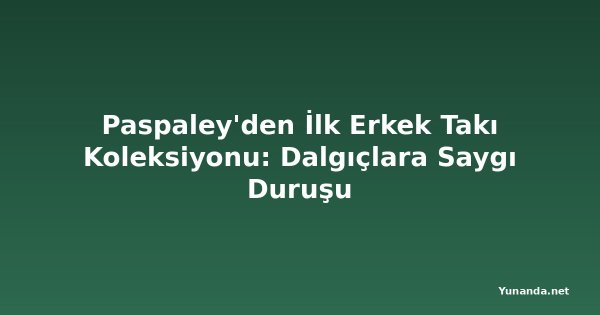 Paspaley'den İlk Erkek Takı Koleksiyonu: Dalgıçlara Saygı Duruşu