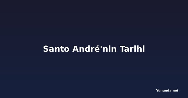 Santo André'nin Tarihi