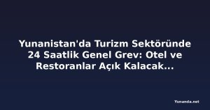 Yunanistan'da Turizm Sektöründe 24 Saatlik Genel Grev: Otel ve Restoranlar Açık Kalacak, Bulgaristan'a İlgi Arttı
