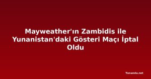 Mayweather'ın Zambidis ile Yunanistan'daki Gösteri Maçı İptal Oldu