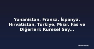 Yunanistan, Fransa, İspanya, Hırvatistan, Türkiye, Mısır, Fas ve Diğerleri: Küresel Seyahat Edenler Suudi Arabistan, Katar, BAE, Ürdün, Bahreyn, Kuveyt ve Diğer Orta Doğu Destinasyonlarından Uzaklaşarak Akdeniz Turizminde Patlamaya Yol Açıyor