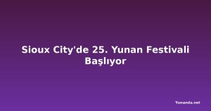 Sioux City'de 25. Yunan Festivali Başlıyor