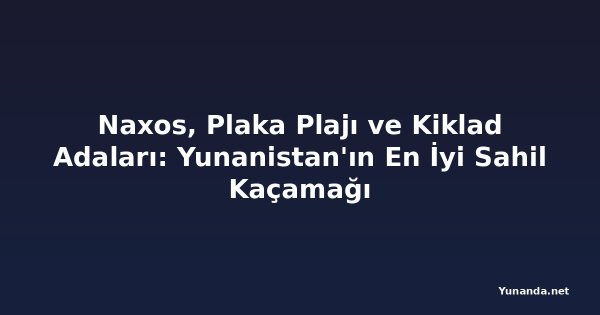 Naxos, Plaka Plajı ve Kiklad Adaları: Yunanistan'ın En İyi Sahil Kaçamağı