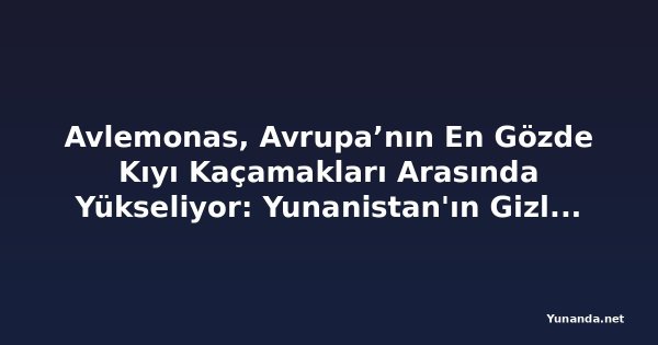 Avlemonas, Avrupa’nın En Gözde Kıyı Kaçamakları Arasında Yükseliyor: Yunanistan'ın Gizli Kythira Köyü Seyahat Ödülü Aldı