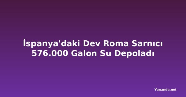 İspanya'daki Dev Roma Sarnıcı 576.000 Galon Su Depoladı