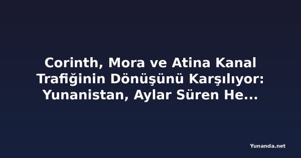 Corinth, Mora ve Atina Kanal Trafiğinin Dönüşünü Karşılıyor: Yunanistan, Aylar Süren Heyelan Onarımlarının Ardından Tarihi Korint Kanalı'nı Yeniden Açtı. Bu İkonik Su Yolunun Canlanması Yaz Seyahatlerini, Ada Turizmini ve Bölgesel Seyahati Artırabilir mi?