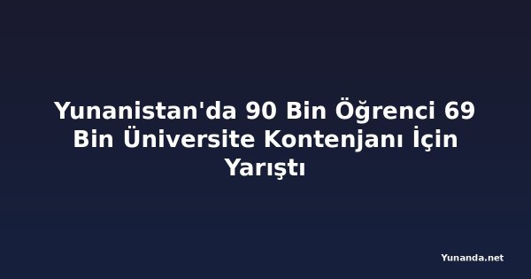 Yunanistan'da 90 Bin Öğrenci 69 Bin Üniversite Kontenjanı İçin Yarıştı