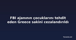 FBI ajanının çocuklarını tehdit eden Greece sakini cezalandırıldı