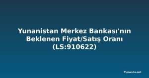 Yunanistan Merkez Bankası'nın Beklenen Fiyat/Satış Oranı (LS:910622)