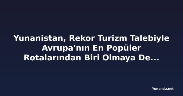 Yunanistan, Rekor Turizm Talebiyle Avrupa'nın En Popüler Rotalarından Biri Olmaya Devam Ediyor
