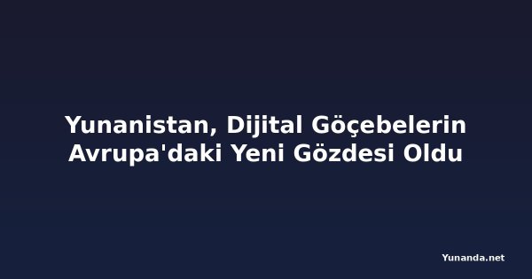 Yunanistan, Dijital Göçebelerin Avrupa'daki Yeni Gözdesi Oldu