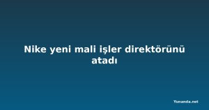 Nike yeni mali işler direktörünü atadı