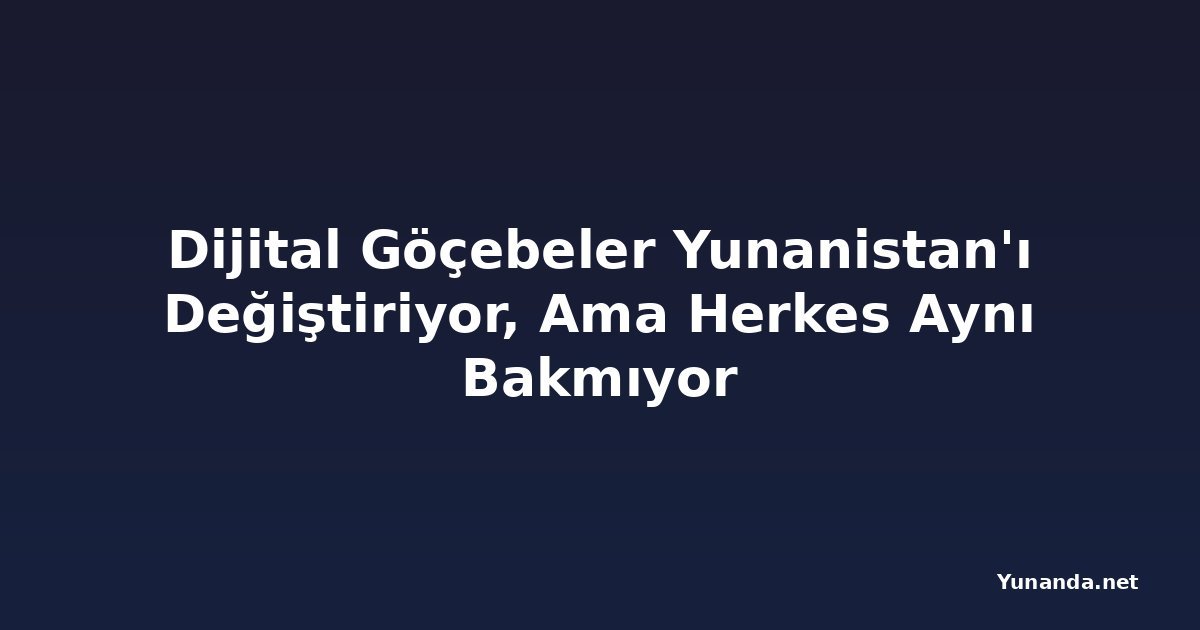 Dijital Göçebeler Yunanistan'ı Değiştiriyor, Ama Herkes Aynı Bakmıyor