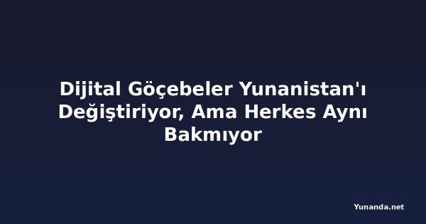 Dijital Göçebeler Yunanistan'ı Değiştiriyor, Ama Herkes Aynı Bakmıyor