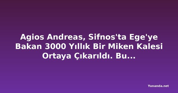 Agios Andreas, Sifnos'ta Ege'ye Bakan 3000 Yıllık Bir Miken Kalesi Ortaya Çıkarıldı. Bu Antik Akropolis, Yunanistan'ın En Az Keşfedilmiş Arkeolojik Hazinelerinden Biri Olabilir mi?