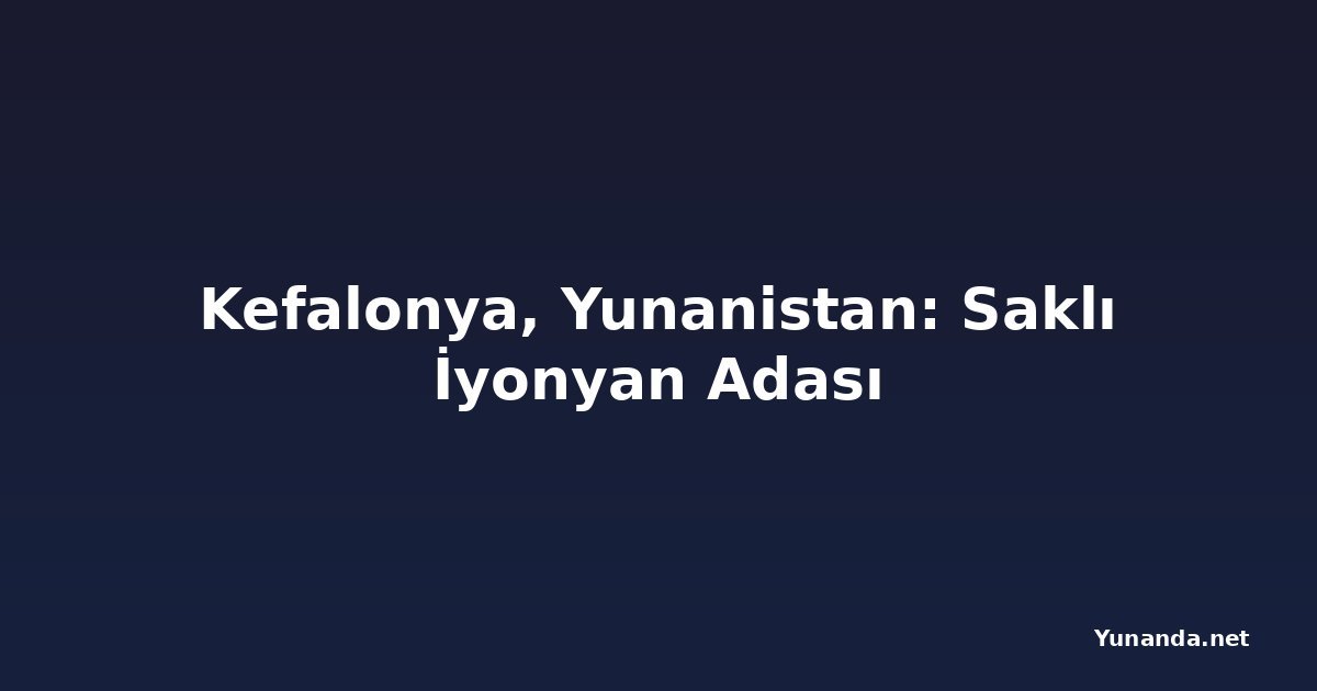 Kefalonya, Yunanistan: Saklı İyonyan Adası