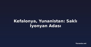 Kefalonya, Yunanistan: Saklı İyonyan Adası