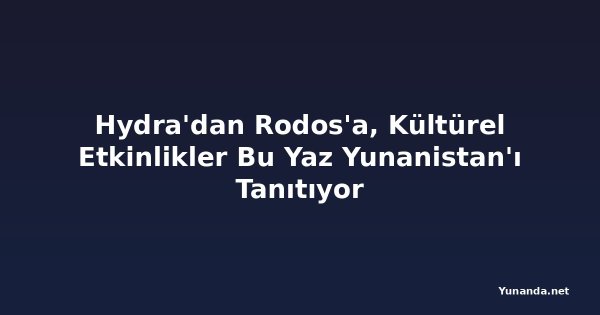 Hydra'dan Rodos'a, Kültürel Etkinlikler Bu Yaz Yunanistan'ı Tanıtıyor