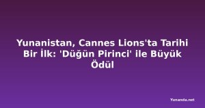 Yunanistan, Cannes Lions'ta Tarihi Bir İlk: 'Düğün Pirinci' ile Büyük Ödül
