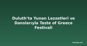 Duluth’ta Yunan Lezzetleri ve Danslarıyla Taste of Greece Festivali