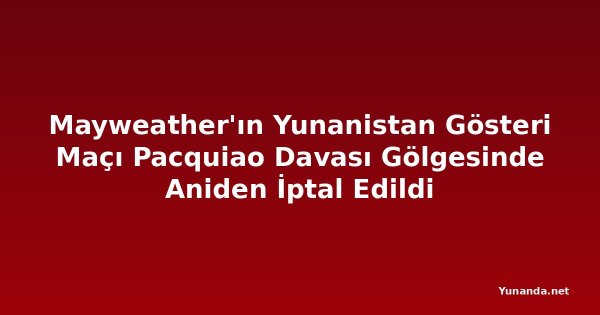 Mayweather'ın Yunanistan Gösteri Maçı Pacquiao Davası Gölgesinde Aniden İptal Edildi