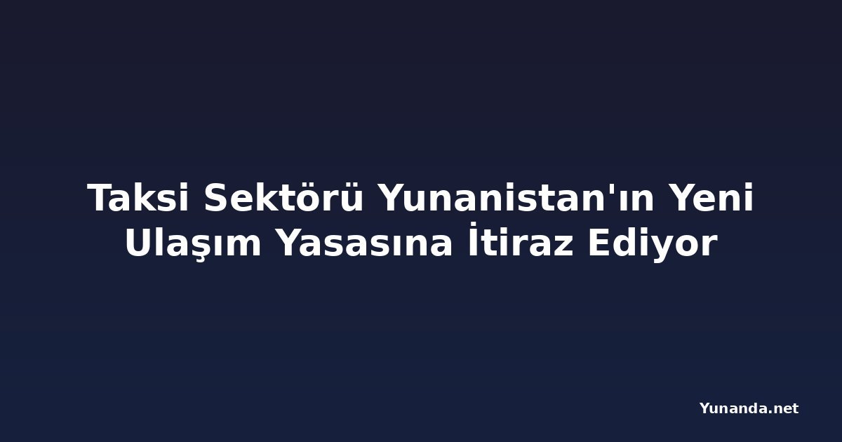 Taksi Sektörü Yunanistan'ın Yeni Ulaşım Yasasına İtiraz Ediyor