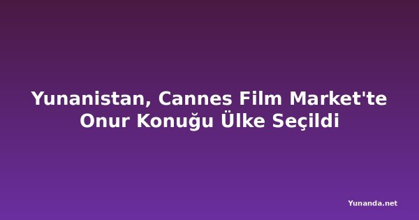 Yunanistan, Cannes Film Market'te Onur Konuğu Ülke Seçildi