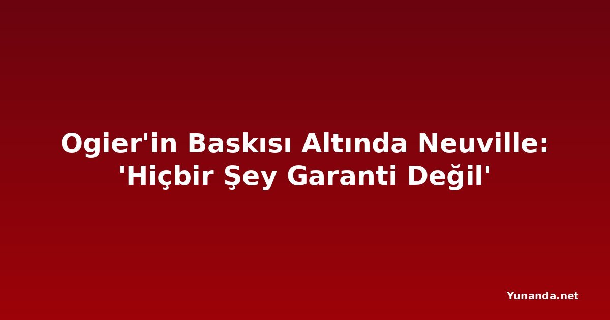 Ogier'in Baskısı Altında Neuville: 'Hiçbir Şey Garanti Değil'