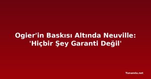 Ogier'in Baskısı Altında Neuville: 'Hiçbir Şey Garanti Değil'