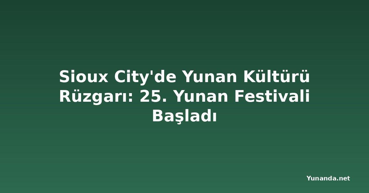 Sioux City'de Yunan Kültürü Rüzgarı: 25. Yunan Festivali Başladı
