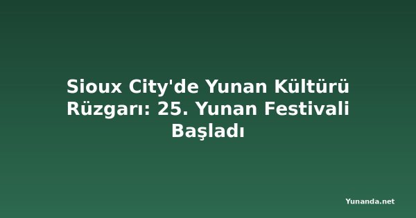 Sioux City'de Yunan Kültürü Rüzgarı: 25. Yunan Festivali Başladı