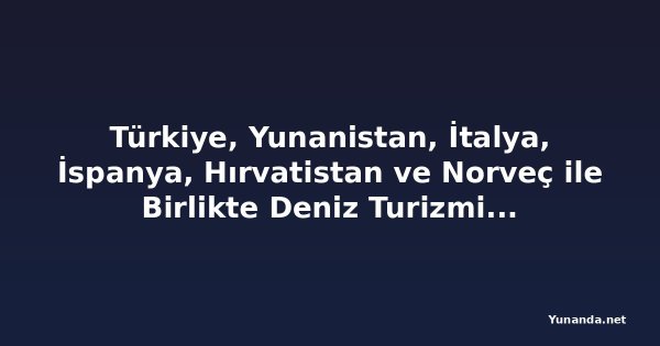 Türkiye, Yunanistan, İtalya, İspanya, Hırvatistan ve Norveç ile Birlikte Deniz Turizminde Devleşiyor: Akdeniz ve Kuzey Rotalarında Yolcu Trafiği Patlaması