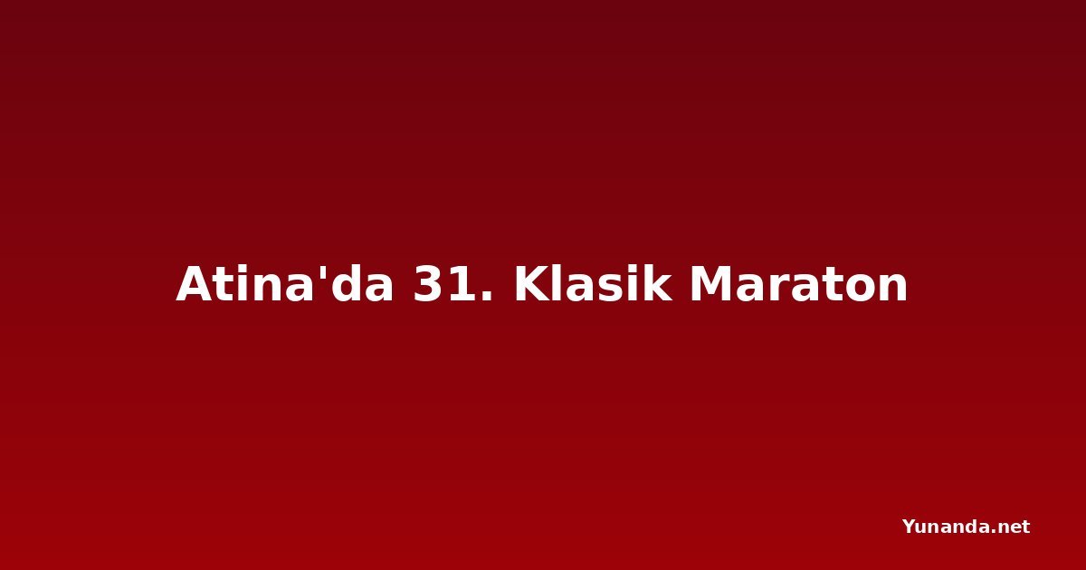 Atina'da 31. Klasik Maraton