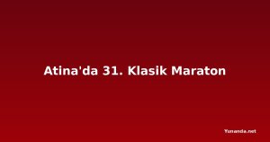 Atina'da 31. Klasik Maraton