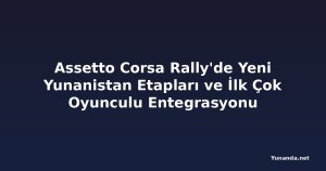 Assetto Corsa Rally'de Yeni Yunanistan Etapları ve İlk Çok Oyunculu Entegrasyonu