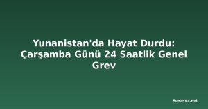 Yunanistan'da Hayat Durdu: Çarşamba Günü 24 Saatlik Genel Grev