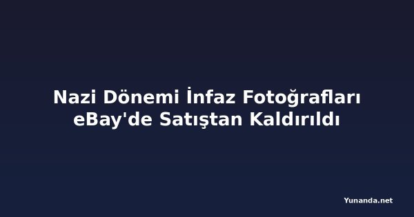 Nazi Dönemi İnfaz Fotoğrafları eBay'de Satıştan Kaldırıldı