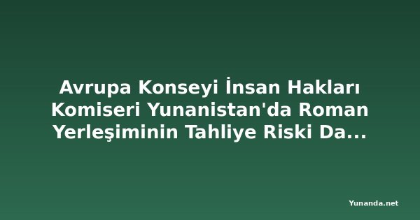 Avrupa Konseyi İnsan Hakları Komiseri Yunanistan'da Roman Yerleşiminin Tahliye Riski Davasına Müdahil Oldu