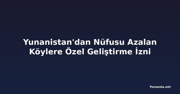 Yunanistan'dan Nüfusu Azalan Köylere Özel Geliştirme İzni
