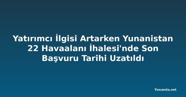 Yatırımcı İlgisi Artarken Yunanistan 22 Havaalanı İhalesi'nde Son Başvuru Tarihi Uzatıldı